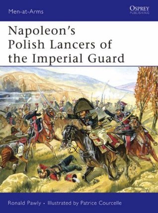 Napoleon’s Polish Lancers of the Imperial Guard (Men-at-Arms, 440)