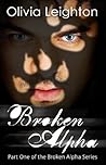 Broken Alpha by Olivia Leighton