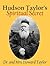 Hudson Taylor's Spiritual Secret by F. Howard Taylor Hudson Taylor's Spiritual Secret by F. Howard Taylor