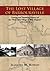 The Lost Village of Barboursville: Unsung and Vanishing History of the Best Little Village in West Virginia (1813-2013)