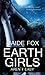Earth Girls Aren't Easy by Jaide Fox