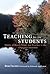 Teaching for the Students: Habits of Heart, Mind, and Practice in the Engaged Classroom
