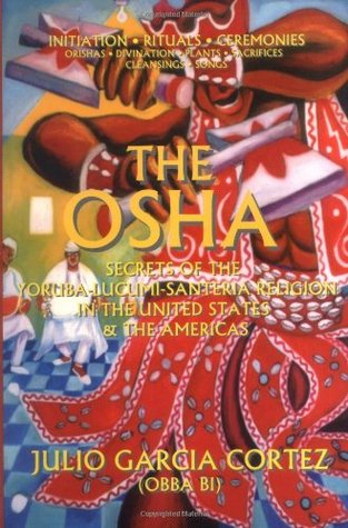 The Osha: Secrets of the Yoruba-Lucumi-Santeria Religion in the United States and the Americas (Paperback)