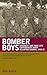 Bomber Boys: Dramatic and True Life Experiences Over Occupied Europe, 1942—45