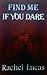 Find Me if You Dare by Rachel Lucas