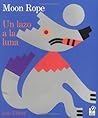Moon Rope/Un Lazo a La Luna: Bilingual English-Spanish (Spanish Edition)