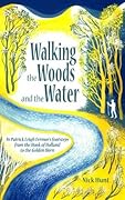 Walking the Woods and the Water: In  Patrick Leigh Fermor's footsteps from the Hook of Holland to the Golden Horn
