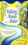 Walking the Woods and the Water by Nick Hunt