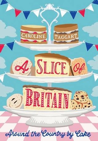 A Slice of Britain: Around the country by cake (Hardcover)