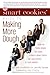 The Smart Cookies' Guide to Making More Dough and Getting Out of Debt: How Five Young Women Got Smart, Formed a Money Group, and Took Control of Their Finances