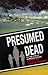 Presumed Dead: The True Story of an Unsolved Mystery - An Autobiography
