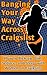 Banging Your Way Across Craigslist: How to Pick-up, Flirt, Seduce, and Sleep with Women on Craigslist