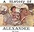 A History Of: Alexander the Great