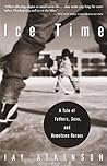 Ice Time: A Tale of Fathers, Sons, and Hometown Heroes