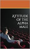 Attitude of the alpha male
