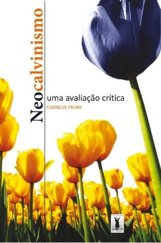 Neocalvinismo — uma avaliação crítica (Portuguese Edition)