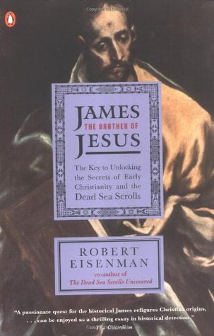 James the Brother of Jesus: The Key to Unlocking the Secrets of Early Christianity and the Dead Sea Scrolls (Paperback)