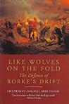 Like Wolves on the Fold: The Defence of Rorke's Drift