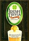 Irish Trivia on Tap: 600 Questions to Measure Your IQ (Irish Quotient) Irish Trivia on Tap: 600 Questions to Measure Your IQ (Irish Quotient)