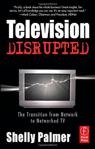 Television Disrupted: The Transition from Network to Networked TV (Paperback)