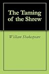 The Taming of the Shrew by William Shakespeare