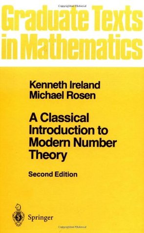 A Classical Introduction to Modern Number Theory (Graduate Texts in Mathematics, 84)
