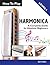 How To Play Harmonica: A Complete Guide for Absolute Beginners