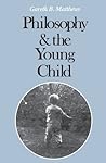 Philosophy and the Young Child (Harvard Paperbacks) Philosophy and the Young Child (Harvard Paperbacks)