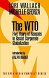 The WTO: Five Years of Reasons to Resist Corporate Globalization (Open Media Pamphlet Series)