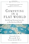 Competing in a Flat World: Unleashing Enterprises for a Borderless World Competing in a Flat World: Unleashing Enterprises for a Borderless World