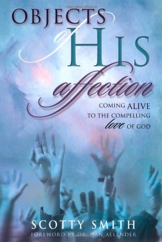 Objects of His Affection: Coming Alive to the Compelling Love of God (Paperback)