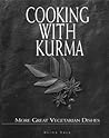 Cooking With Kurma: More Great Vegetarian Dishes