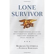 Lone Survivor: The Eyewitness Account of Operation Redwing and the Lost Heroes of Seal Team 10