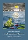 The Frog swallows the moon. Children's stories from Laos