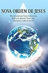 NOVA ORDEM DE JESUS - Palavras de luz e amor orientadas pelo Senhor Jesus aos homens e mulheres responsáveis em todo o mundo terreno.