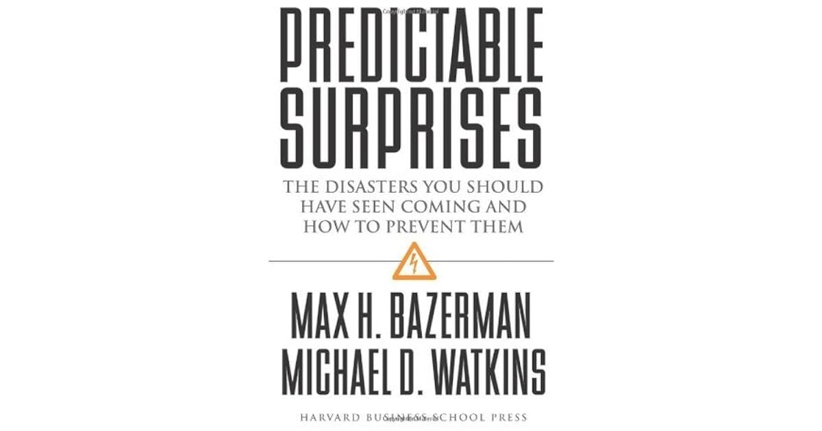 Predictable Surprises: The Disasters You Should Have Seen Coming, and ...