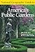 National Geographic Guide to America's Public Gardens by Mary Zuazua Jenkins