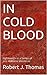 In Cold Blood by Robert J. Thomas