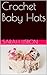 Crochet Baby Hats