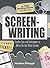 The Only Writing Series You'll Ever Need Screenwriting: Insider Tips and Techniques to Write for the Silver Screen!