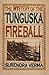 The Mystery of the Tunguska Fireball by Surendra Verma