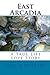 East Arcadia: A True Life L...
