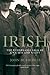 Irish: The Remarkable Saga of a Nation and a City