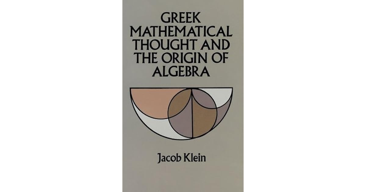 Greek Mathematical Thought and the Origin of Algebra by Jacob Klein