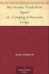 Boy Scouts: Tenderfoot Squad or, Camping at Raccoon Lodge