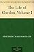 The Life of Gordon, Volume I
