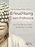 Erleuchtung zum Frühstück - Nimm dir Zeit zum Leben - Achtsamkeit im Alltag