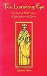 The Luminous Eye: The Spiritual World Vision of Saint Ephrem the Syrian (Volume 124) (Cistercian Studies Series)