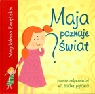Maja poznaje świat. Proste odpowiedzi na trudne pytania
