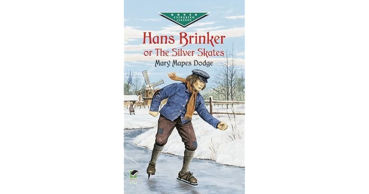 Hans Brinker or the Silver Skates by Mary Mapes Dodge